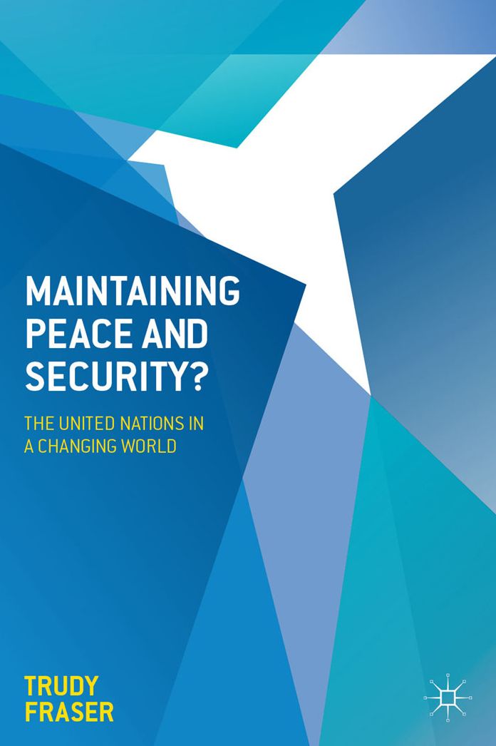 Maintaining Peace and Security?: The United Nations in a Changing World