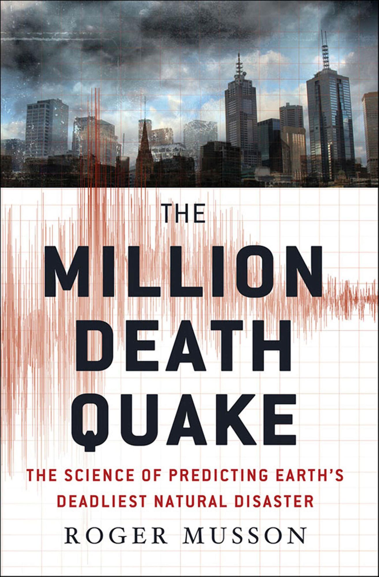 The Million Death Quake: The Science of Predicting Earth's Deadliest Natural Disaster