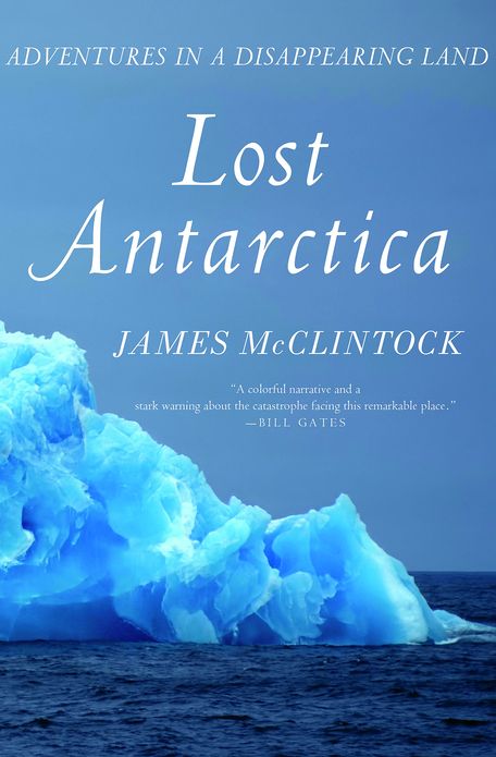 Lost Antarctica: Adventures in a Disappearing Land