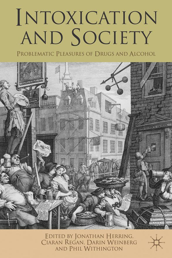 Intoxication and Society: Problematic Pleasures of Drugs and Alcohol