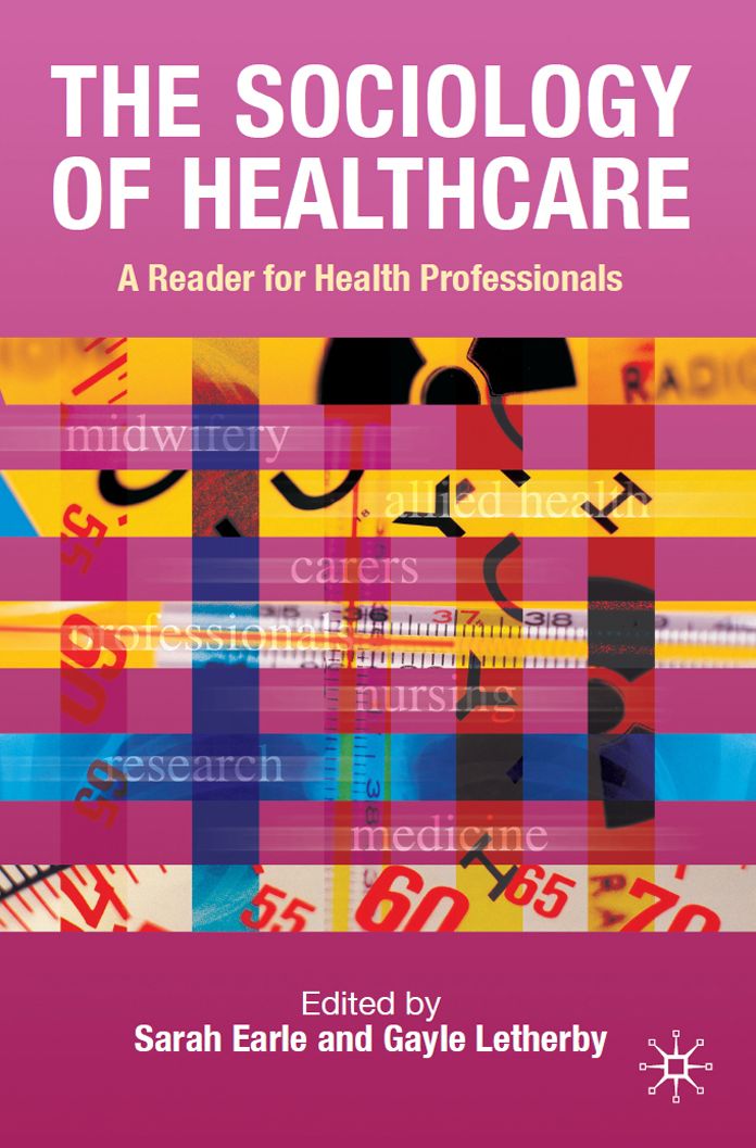 The Sociology of Healthcare: A Reader for Health Professionals