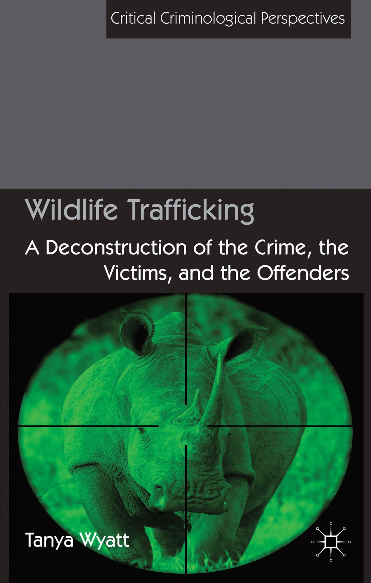 Wildlife Trafficking: A Deconstruction of the Crime, the Victims, and the Offenders