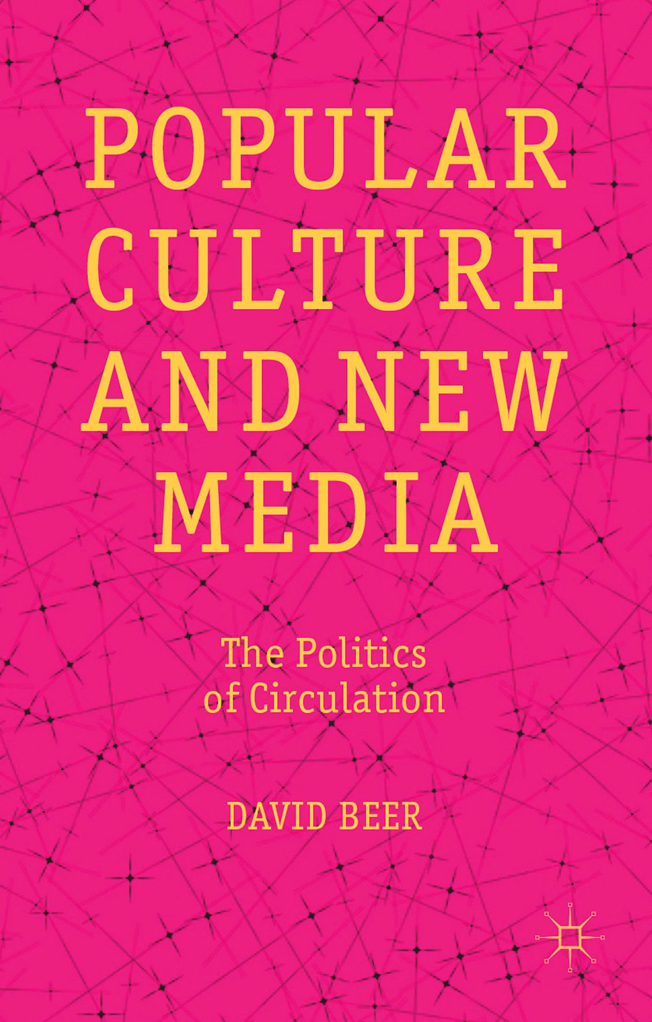 Popular Culture and New Media: The Politics of Circulation