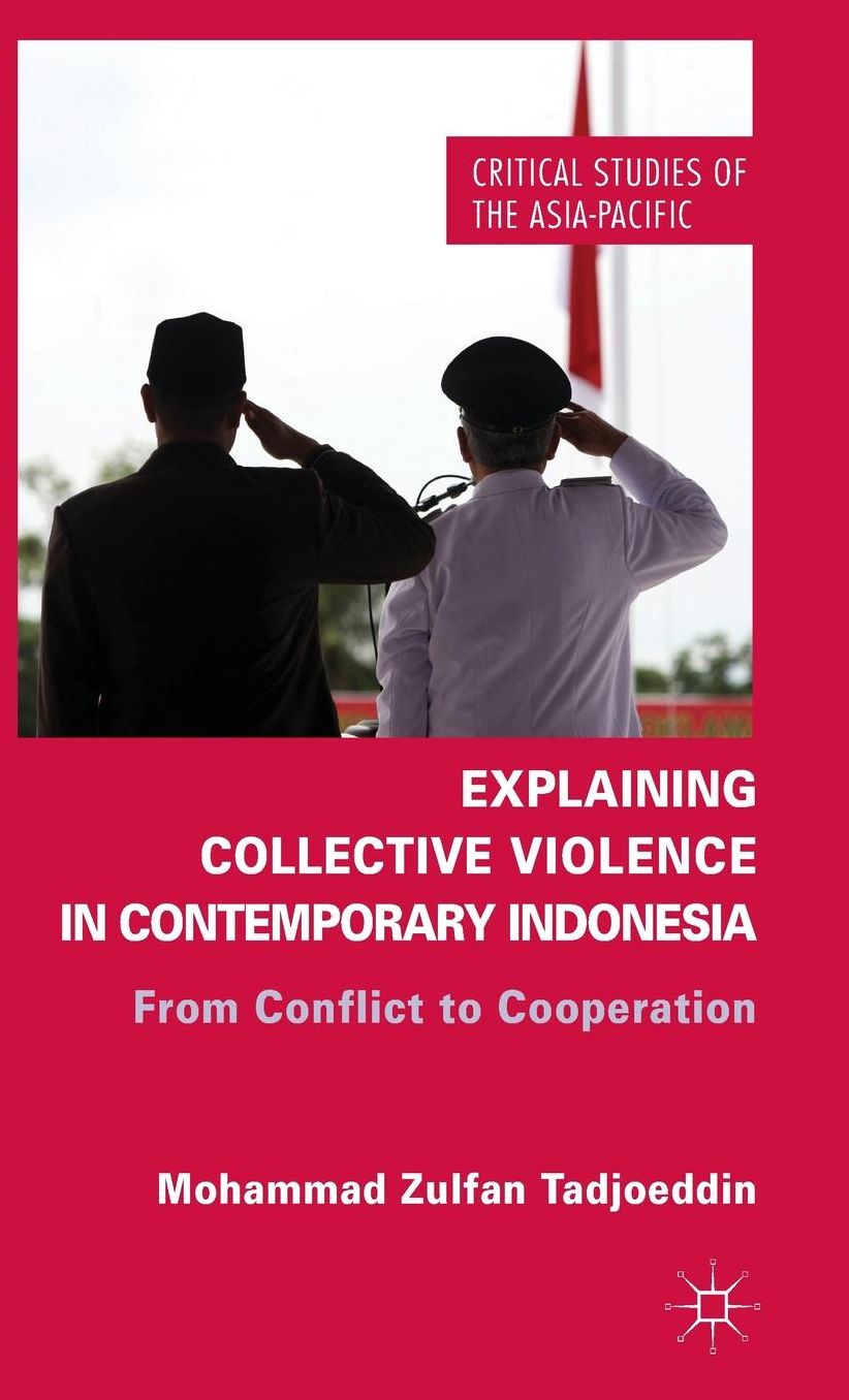 Explaining Collective Violence in Contemporary Indonesia: From Conflict to Cooperation
