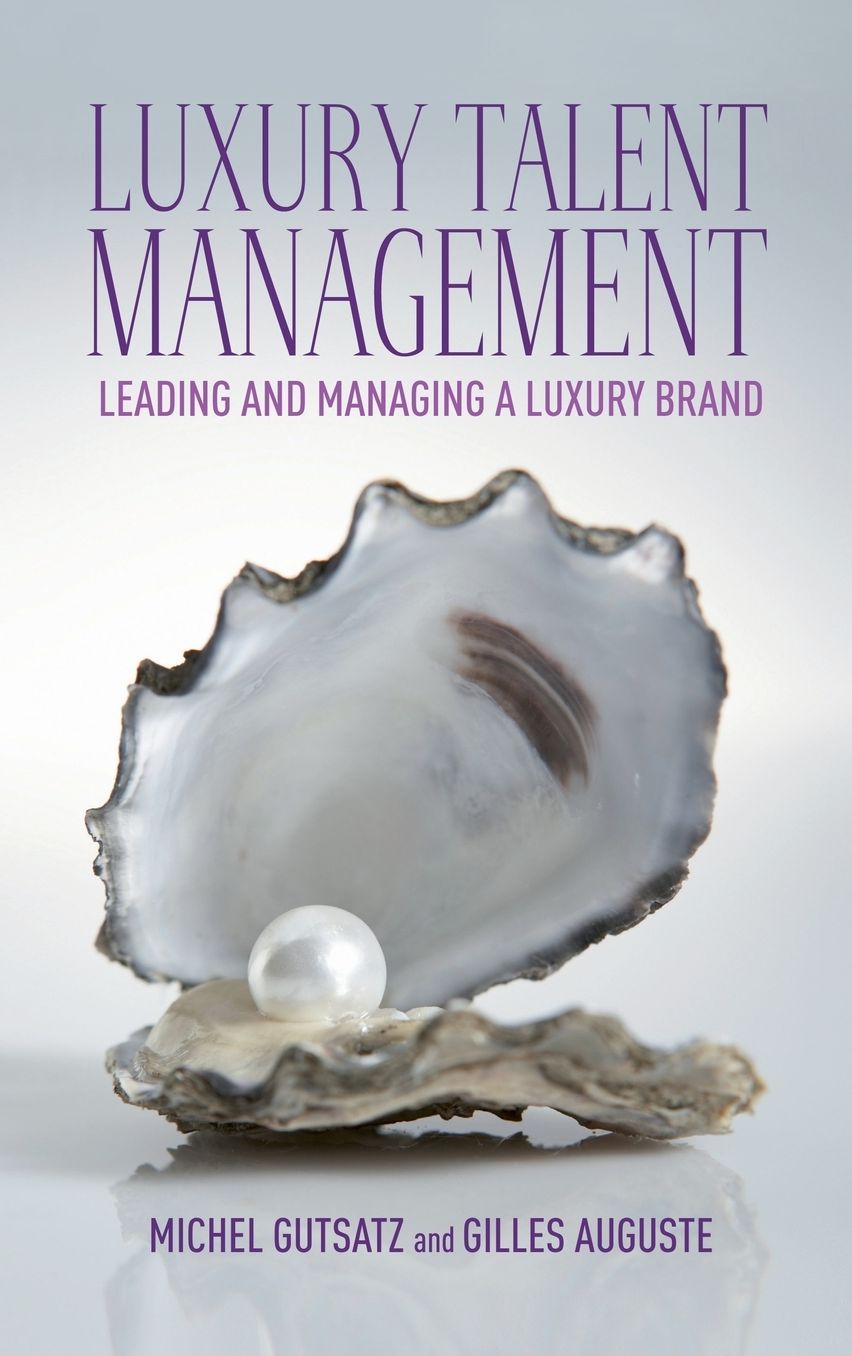 Luxury Talent Management: Leading and Managing a Luxury Brand