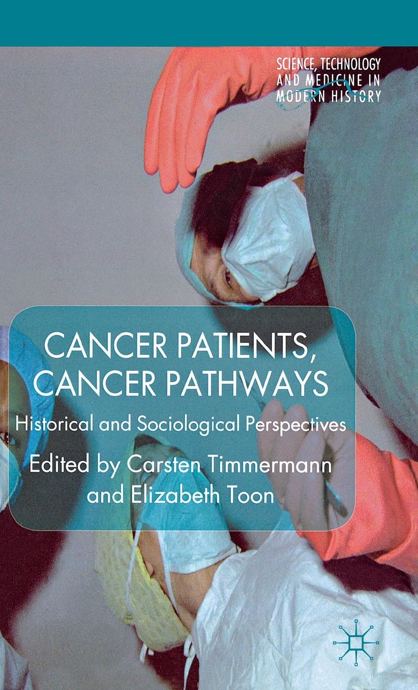 Cancer Patients, Cancer Pathways: Historical and Sociological Perspectives