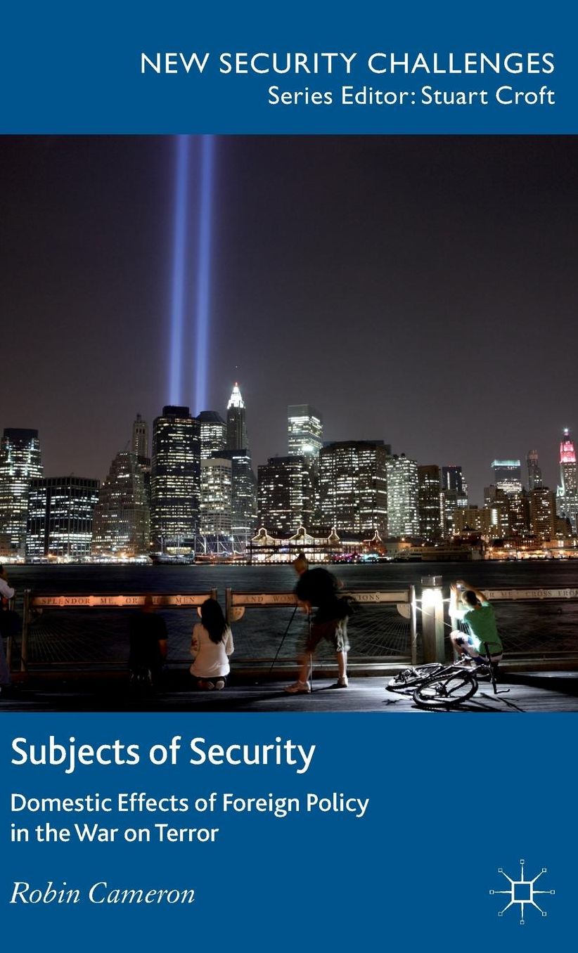Subjects of Security: Domestic Effects of Foreign Policy in the War on Terror