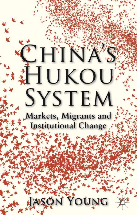 China's Hukou System: Markets, Migrants and Institutional Change