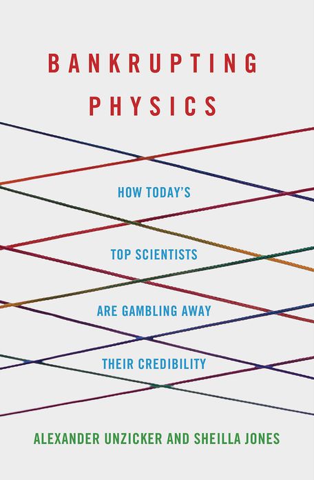 Bankrupting Physics: How Today's Top Scientists are Gambling Away Their Credibility
