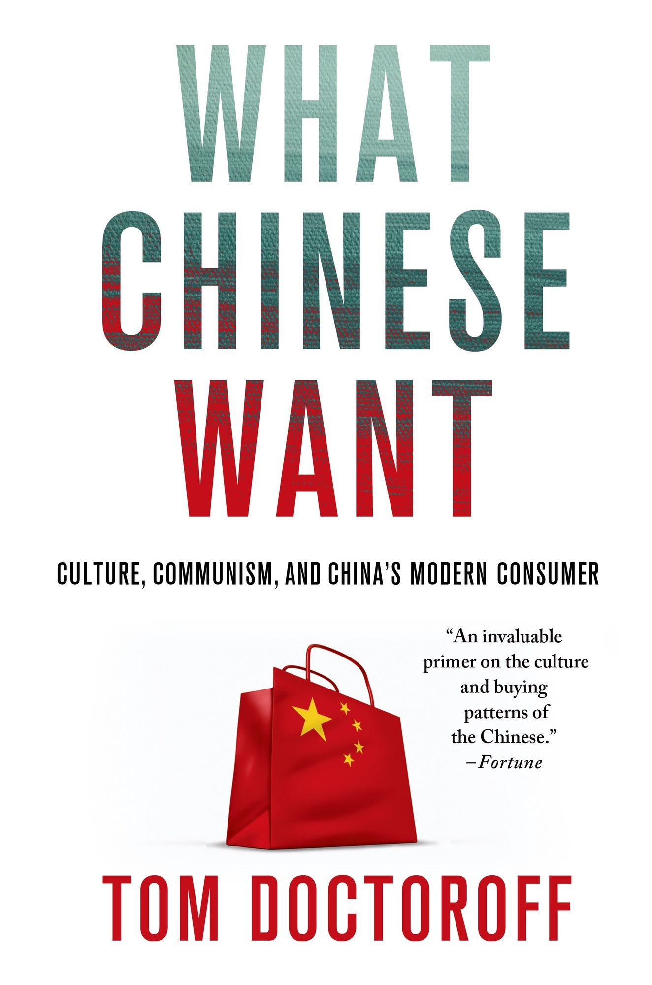 What Chinese Want: Culture, Communism, and China's Modern Consumer