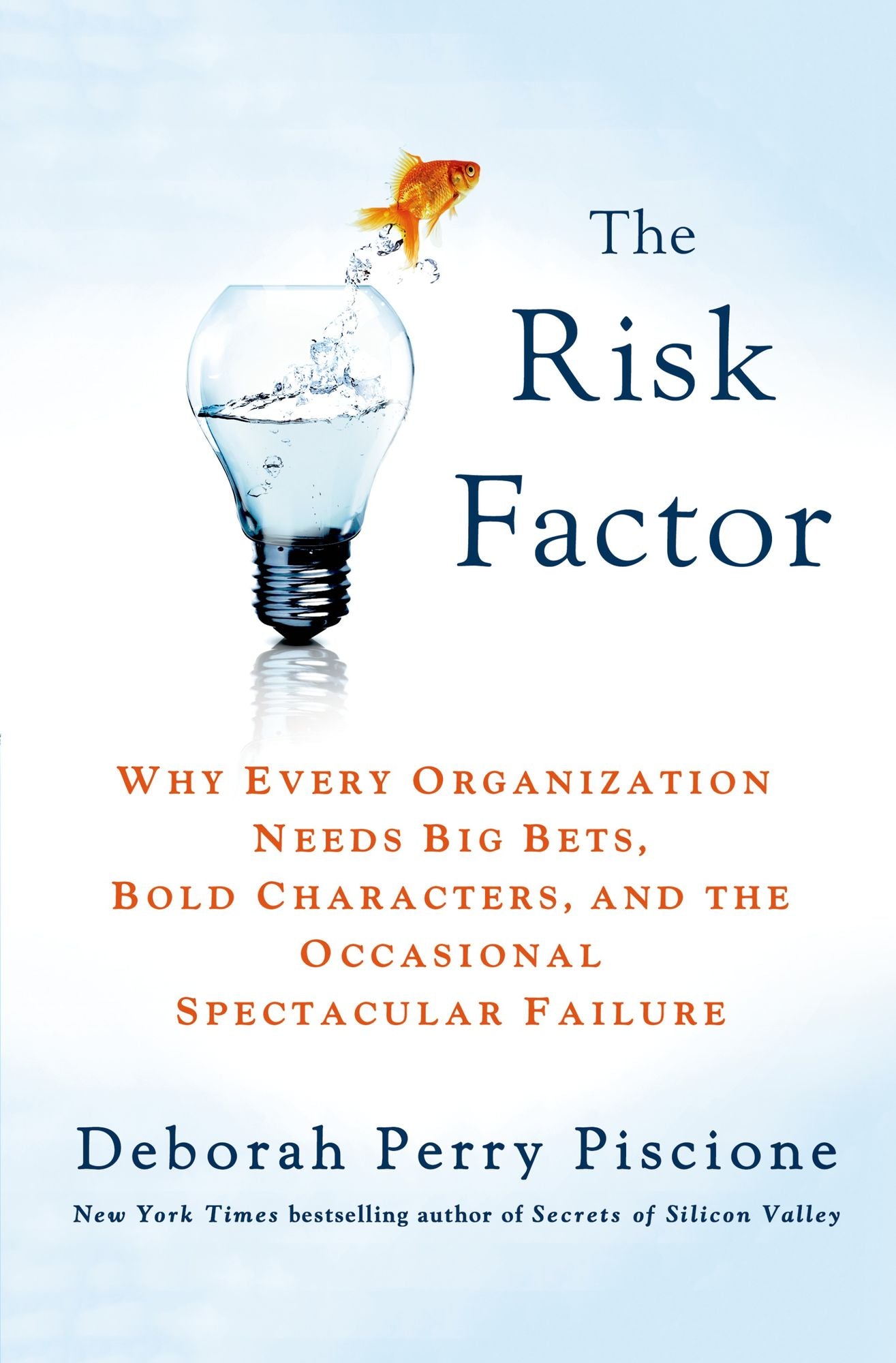The Risk Factor: Why Every Organization Needs Big Bets, Bold Characters, and the Occasional Spectacular Failure