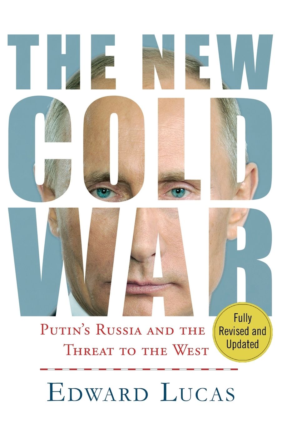The New Cold War: Putin's Russia and the Threat to the West