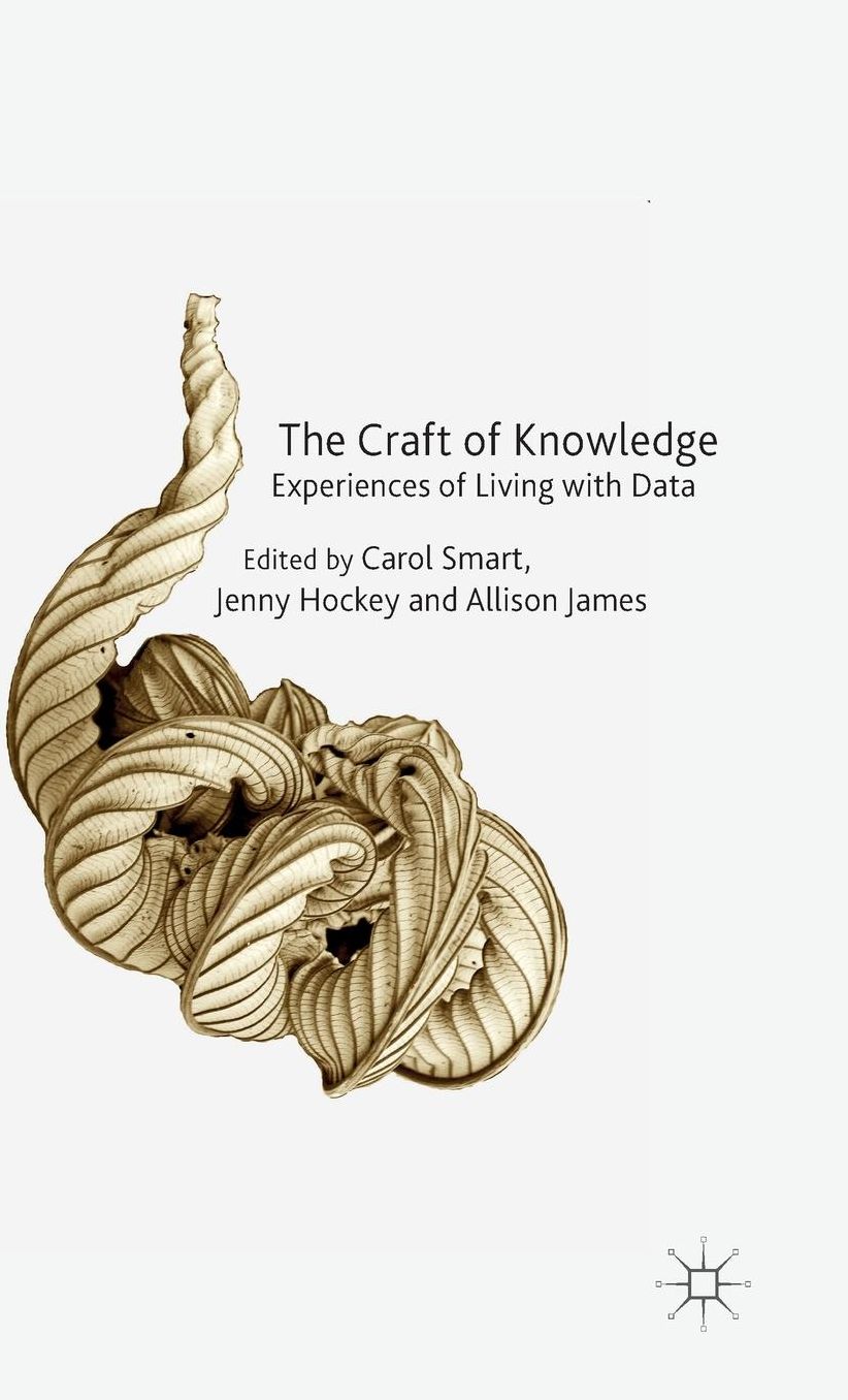 The Craft of Knowledge: Experiences of Living with Data