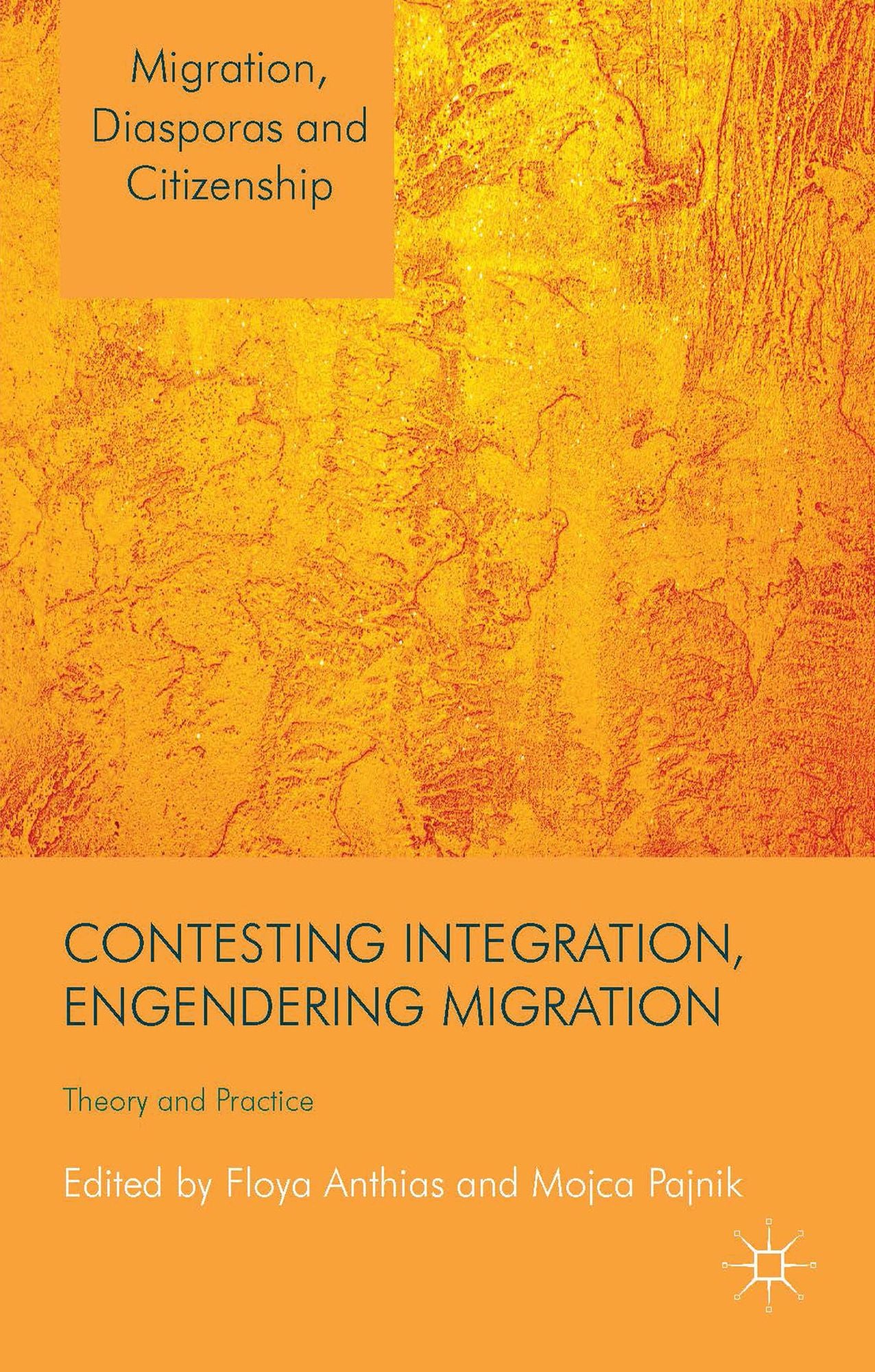 Contesting Integration, Engendering Migration: Theory and Practice