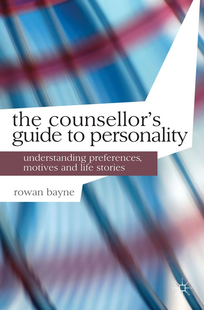 The Counsellor's Guide to Personality: Understanding Preferences, Motives and Life Stories