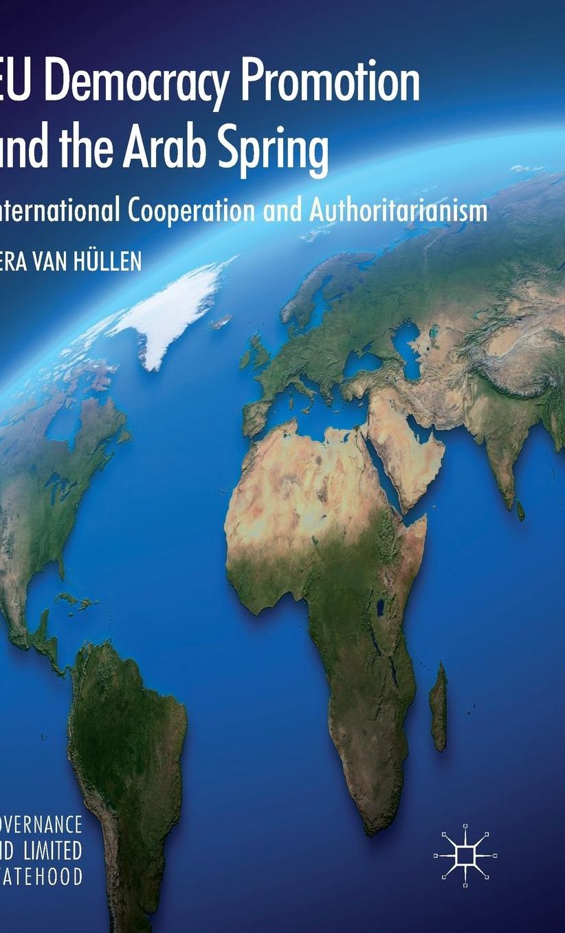 EU Democracy Promotion and the Arab Spring: International Cooperation and Authoritarianism
