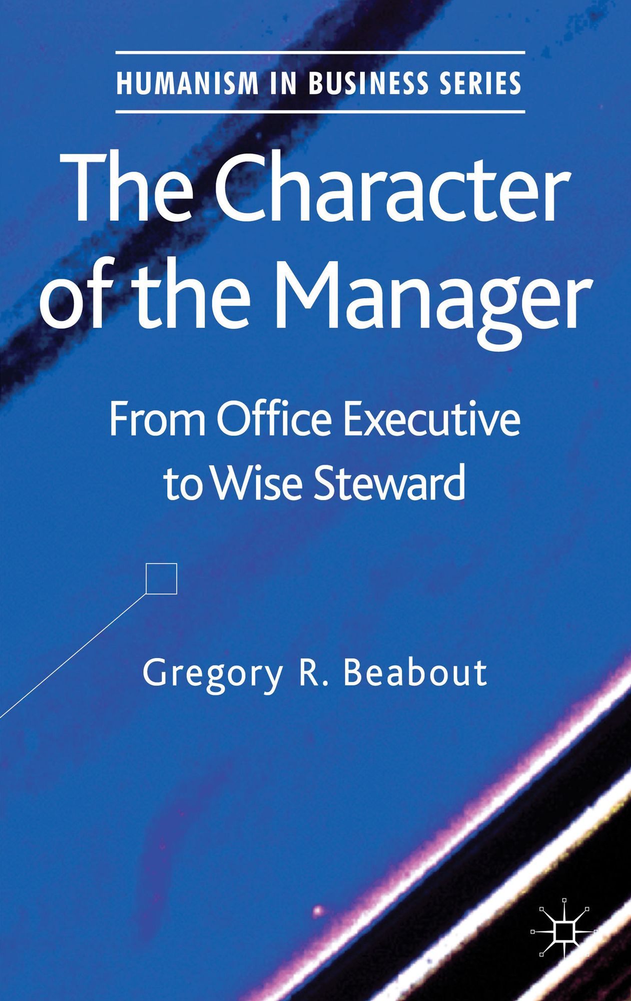 The Character of the Manager: From Office Executive to Wise Steward