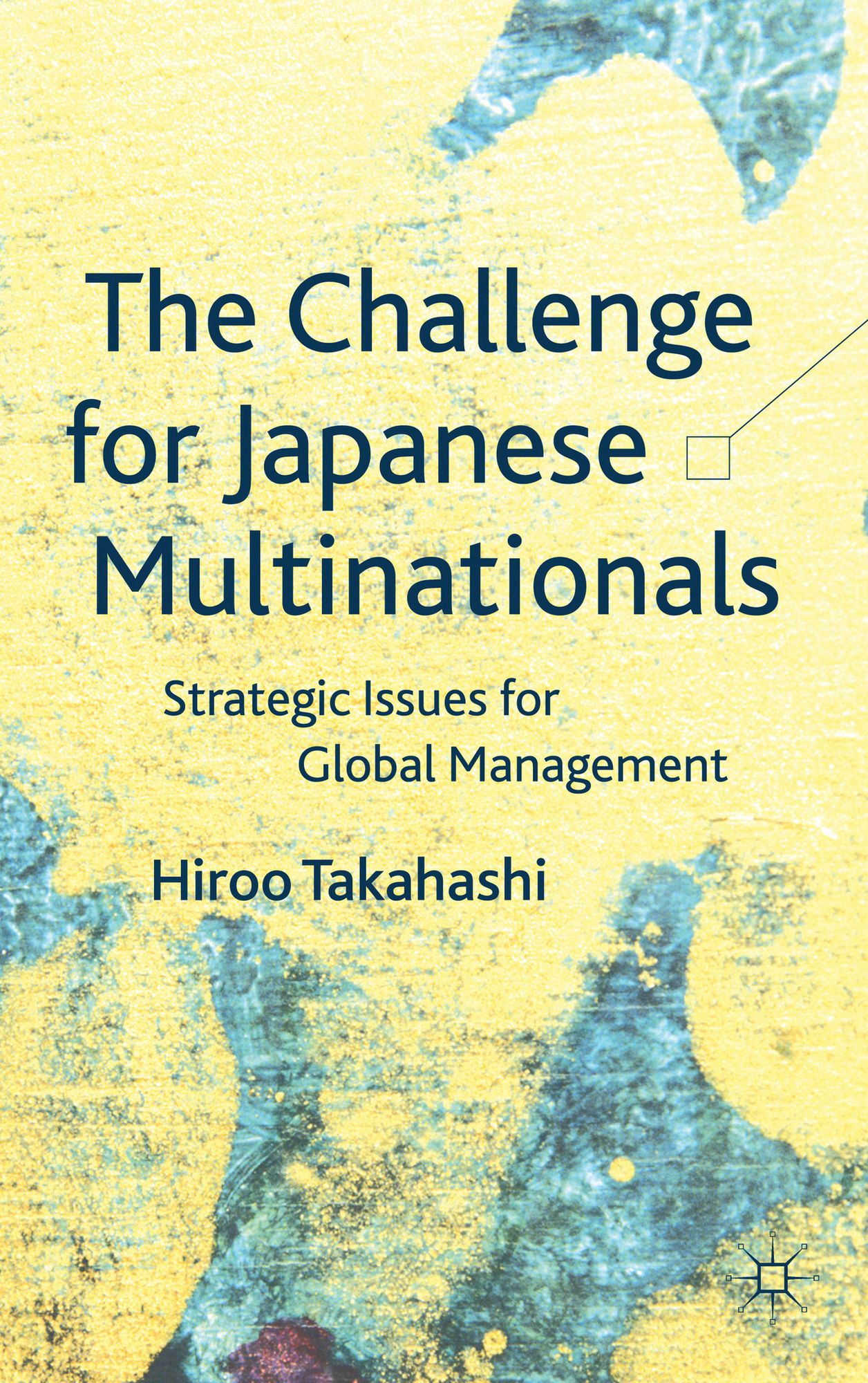 The Challenge for Japanese Multinationals: Strategic Issues for Global Management