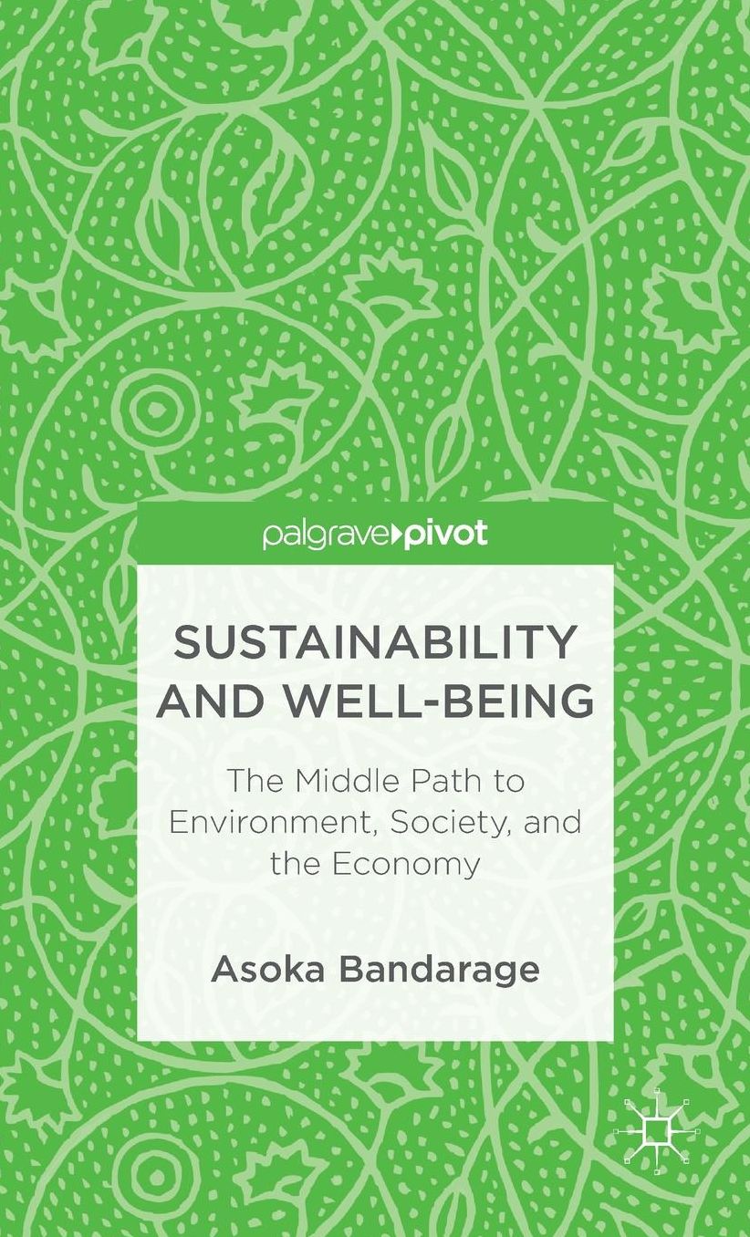 Sustainability and Well-Being: The Middle Path to Environment, Society and the Economy