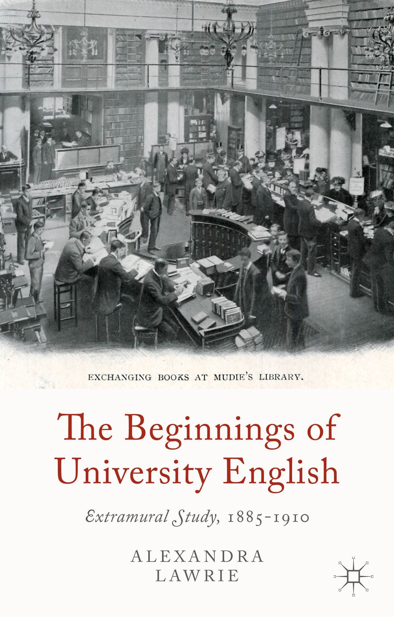 The Beginnings of University English: Extramural Study, 1885-1910