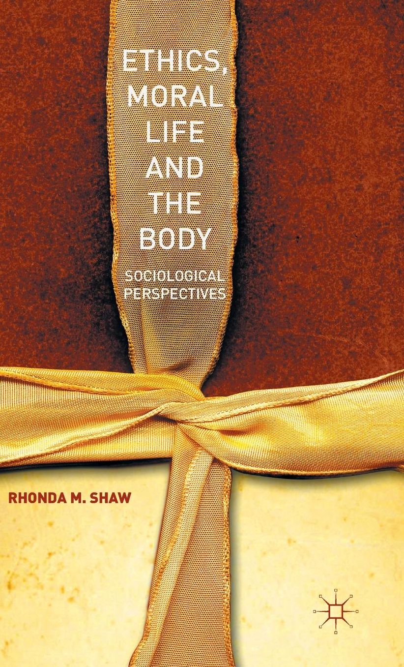 Ethics, Moral Life and the Body: Sociological Perspectives