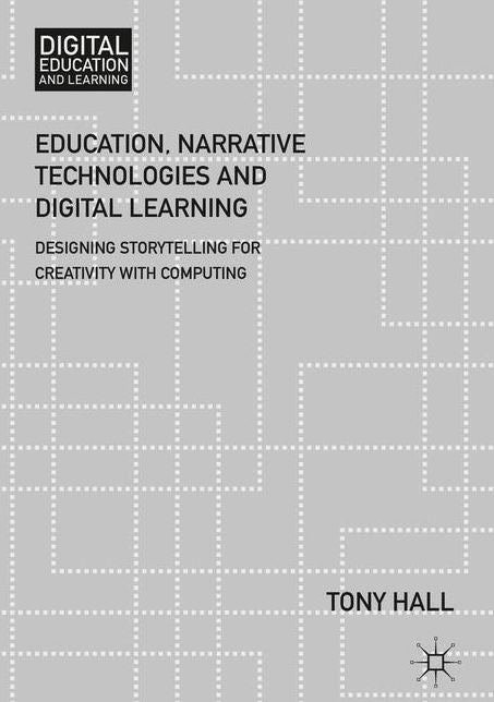 Education, Narrative Technologies and Digital Learning: Designing Storytelling for Creativity with Computing