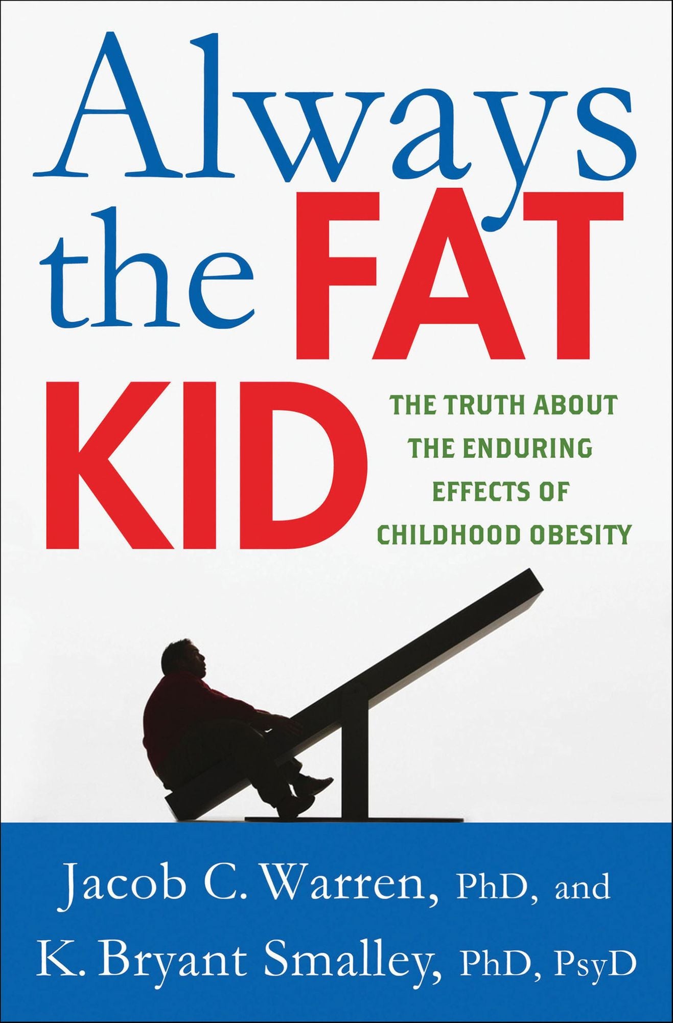 Always the Fat Kid: The Truth About the Enduring Effects of Childhood Obesity