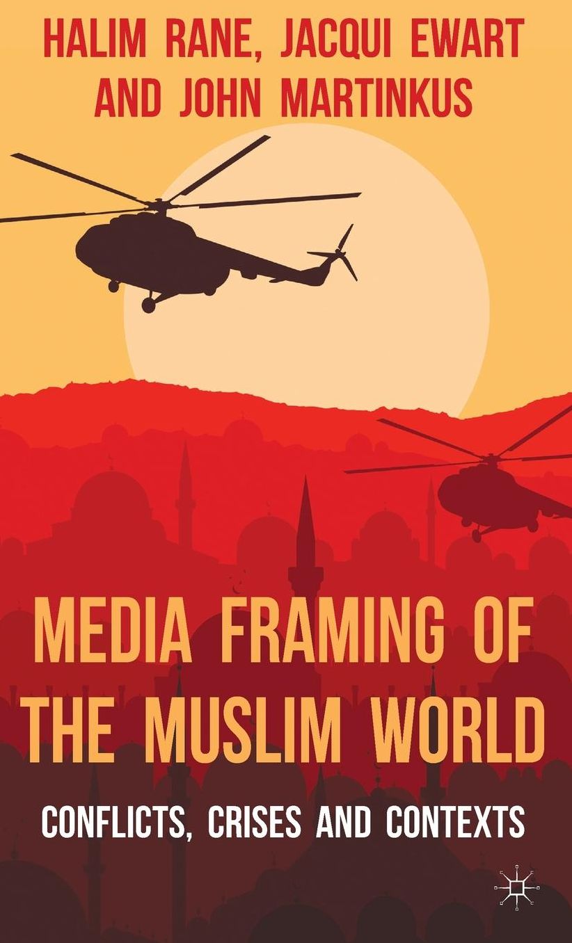 Media Framing of the Muslim World: Conflicts, Crises and Contexts