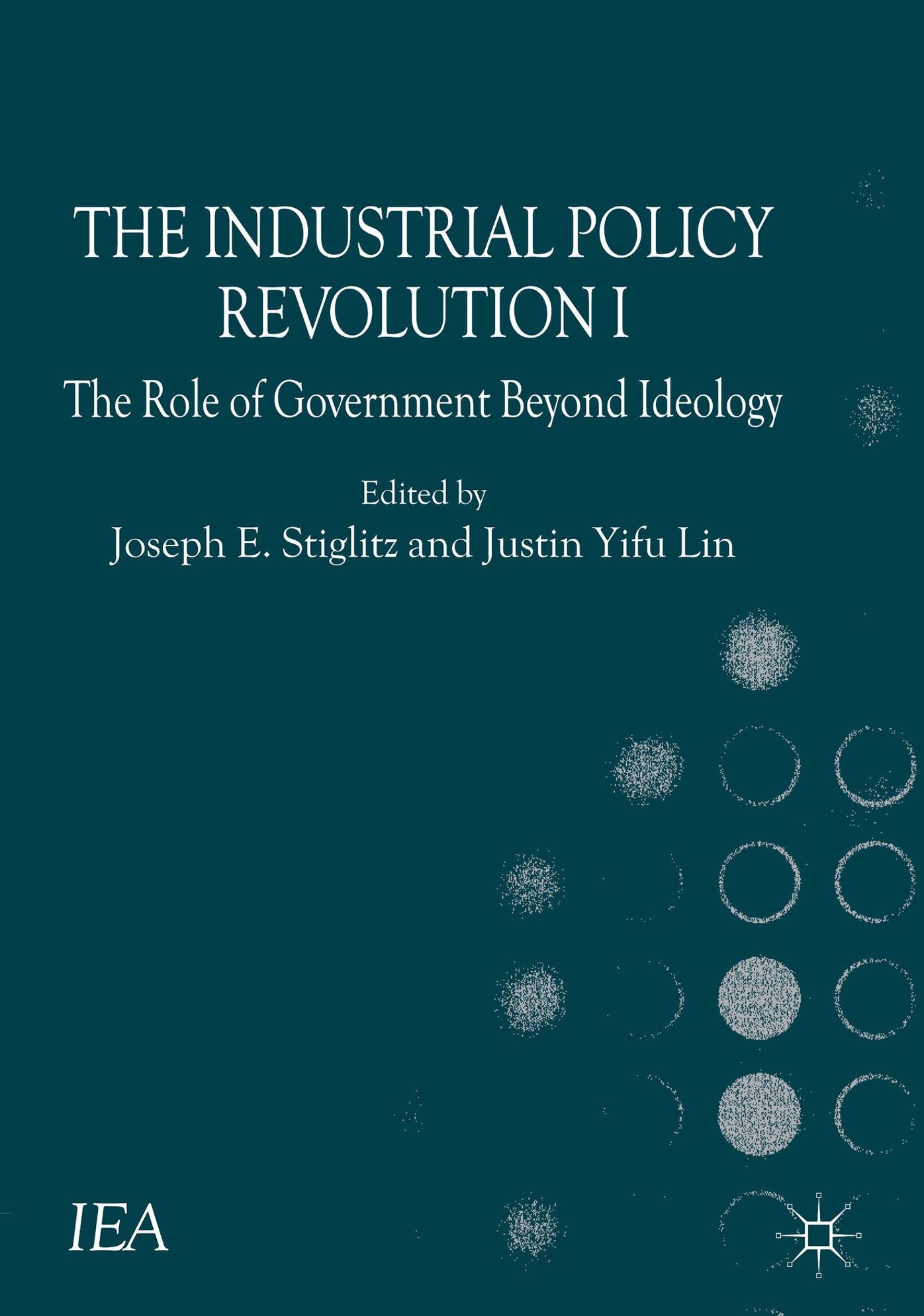 The Industrial Policy Revolution I: The Role of Government Beyond Ideology