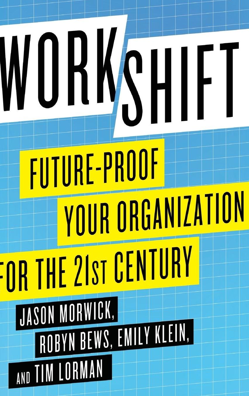 Workshift: Future-Proof Your Organization for the 21st Century