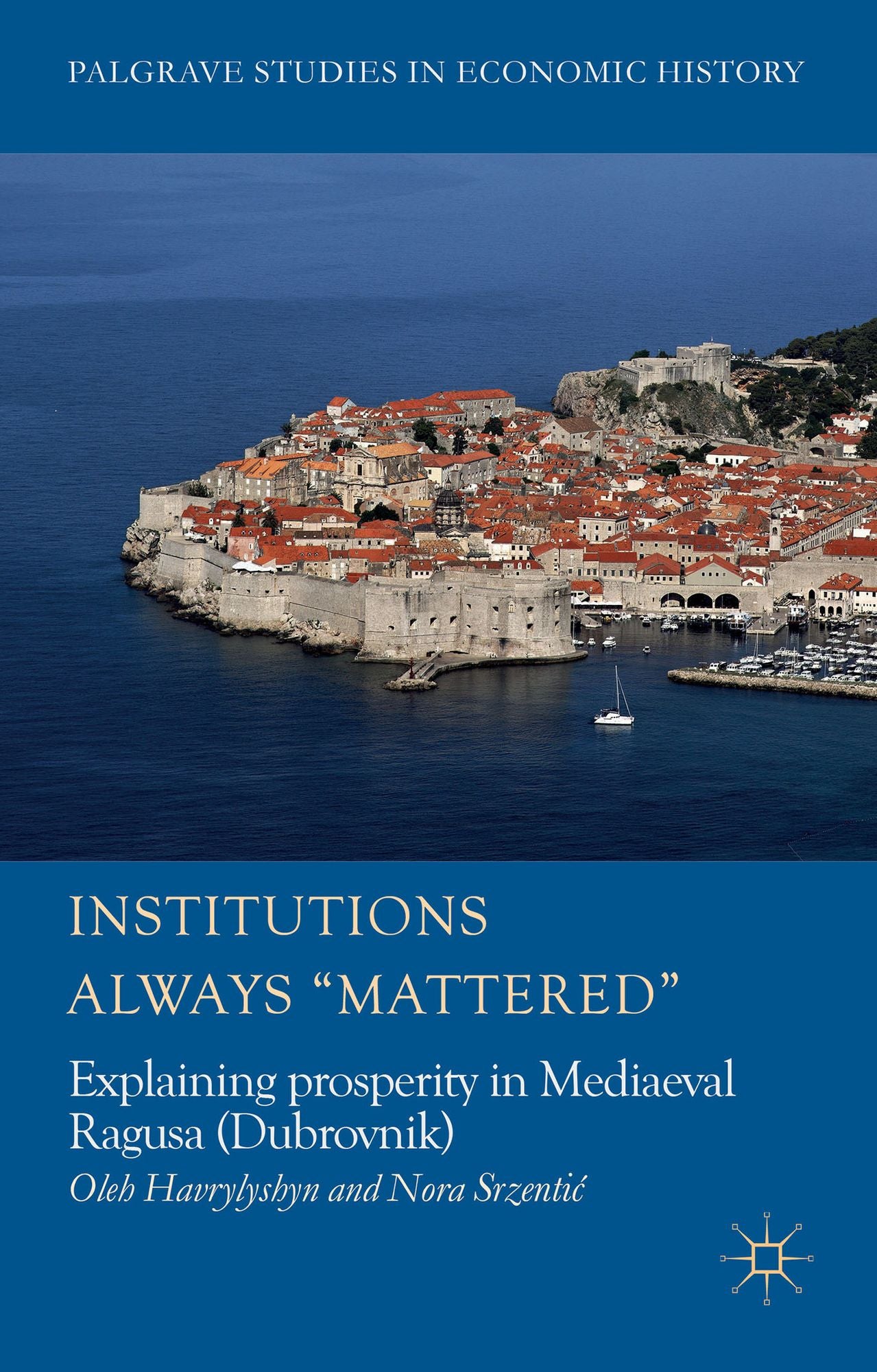 Institutions Always 'Mattered': Explaining prosperity in Mediaeval Ragusa (Dubrovnik)