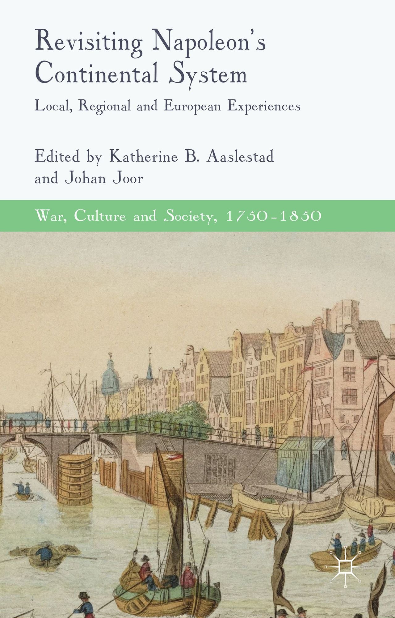 Revisiting Napoleon's Continental System: Local, Regional and European Experiences