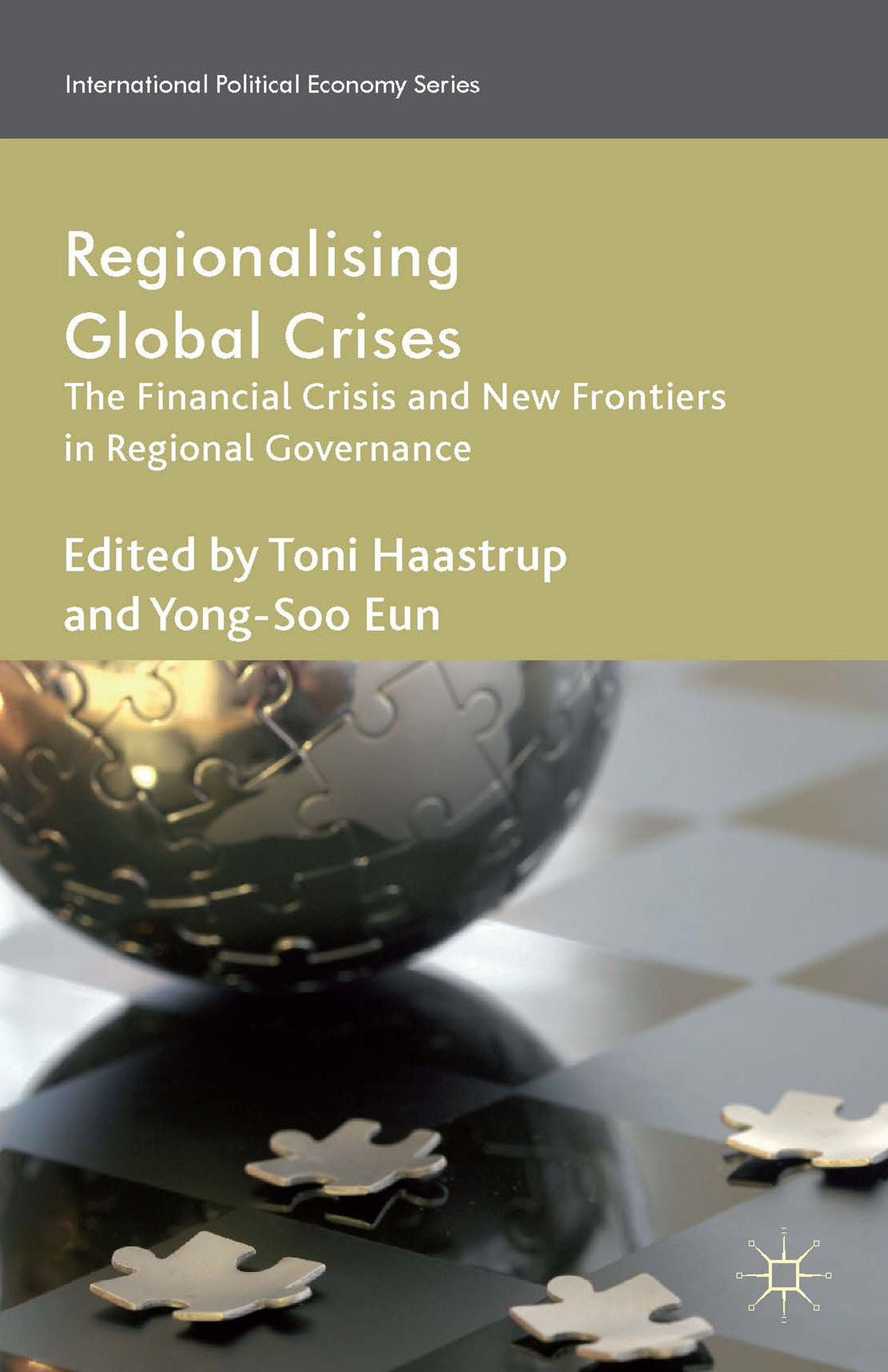 Regionalizing Global Crises: The Financial Crisis and New Frontiers in Regional Governance