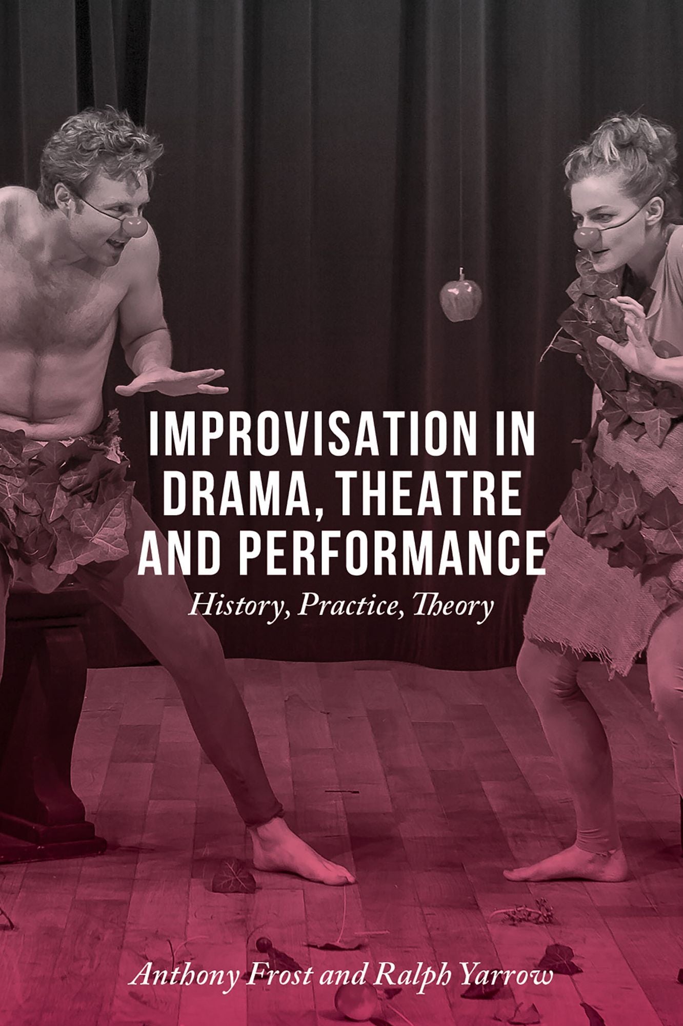 Improvisation in Drama, Theatre and Performance: History, Practice, Theory