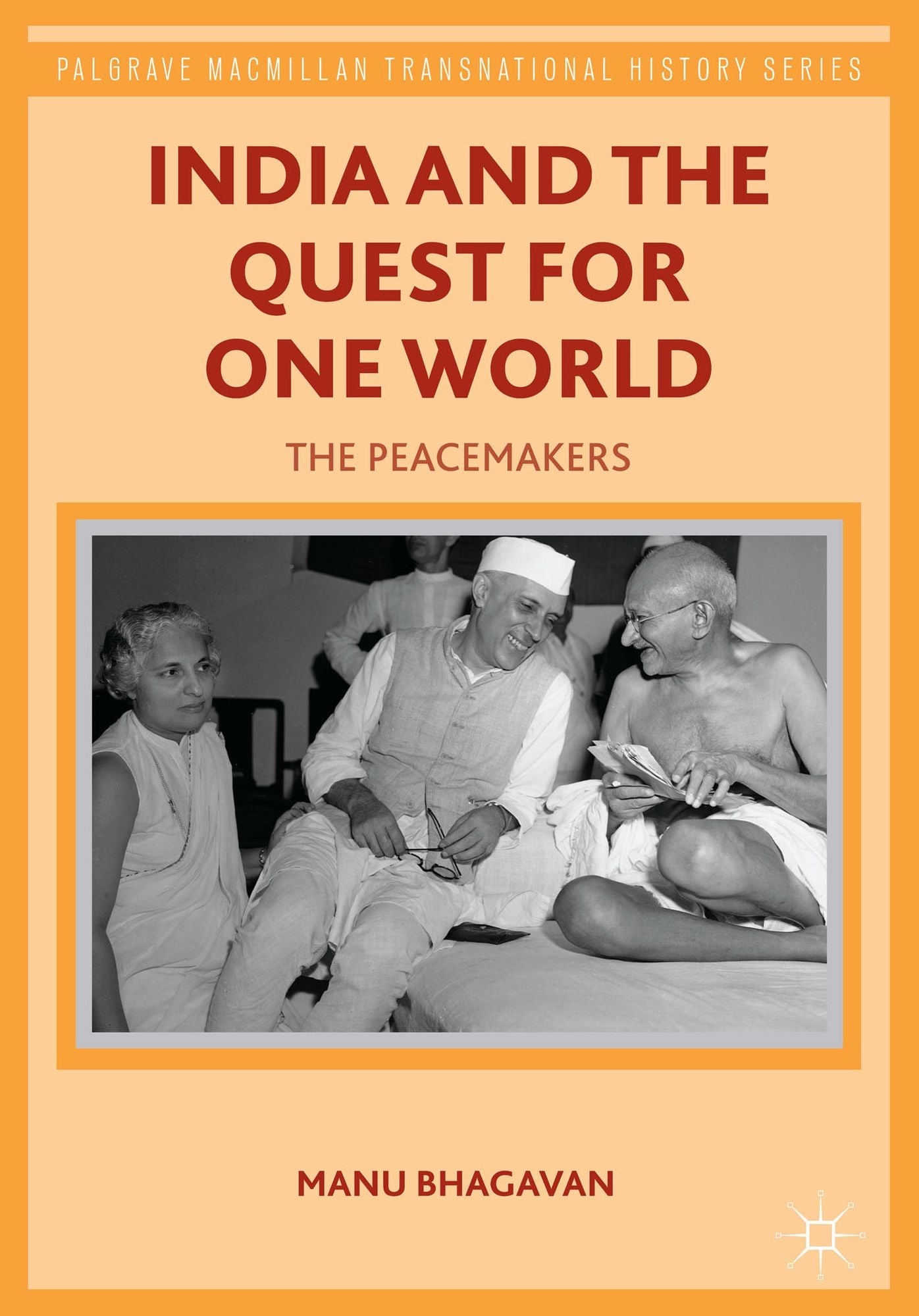 India and the Quest for One World: The Peacemakers