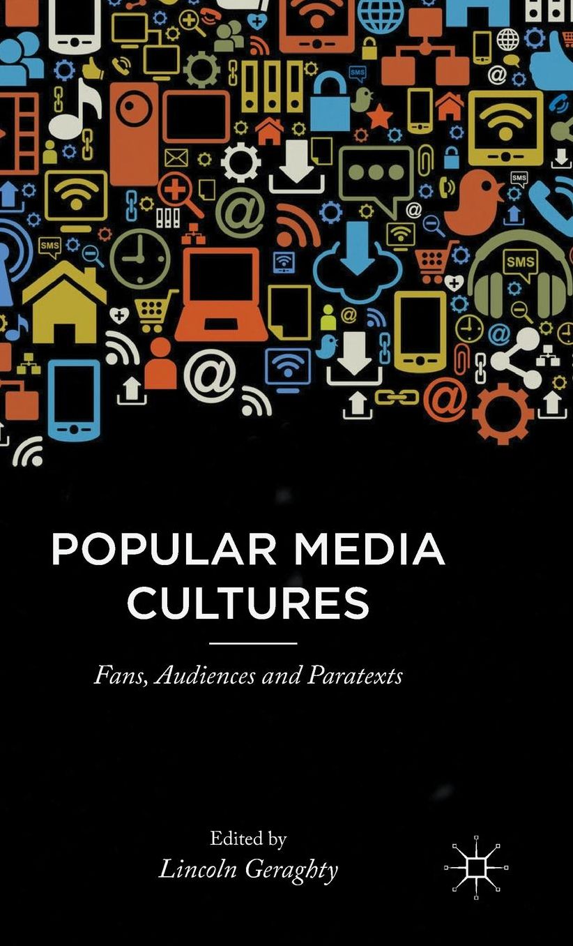 Popular Media Cultures: Fans, Audiences and Paratexts