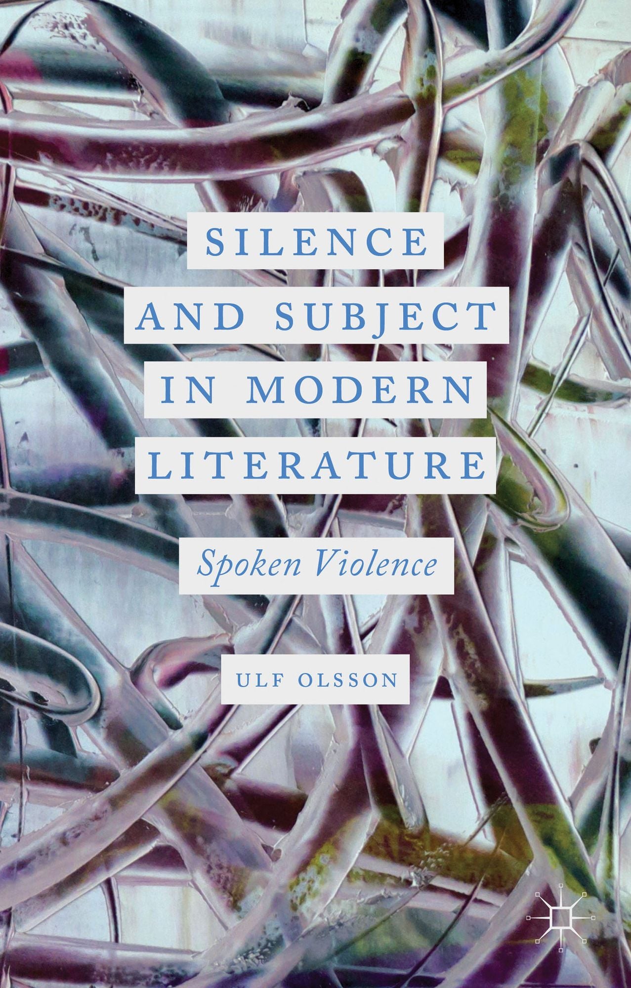 Silence and Subject in Modern Literature: Spoken Violence