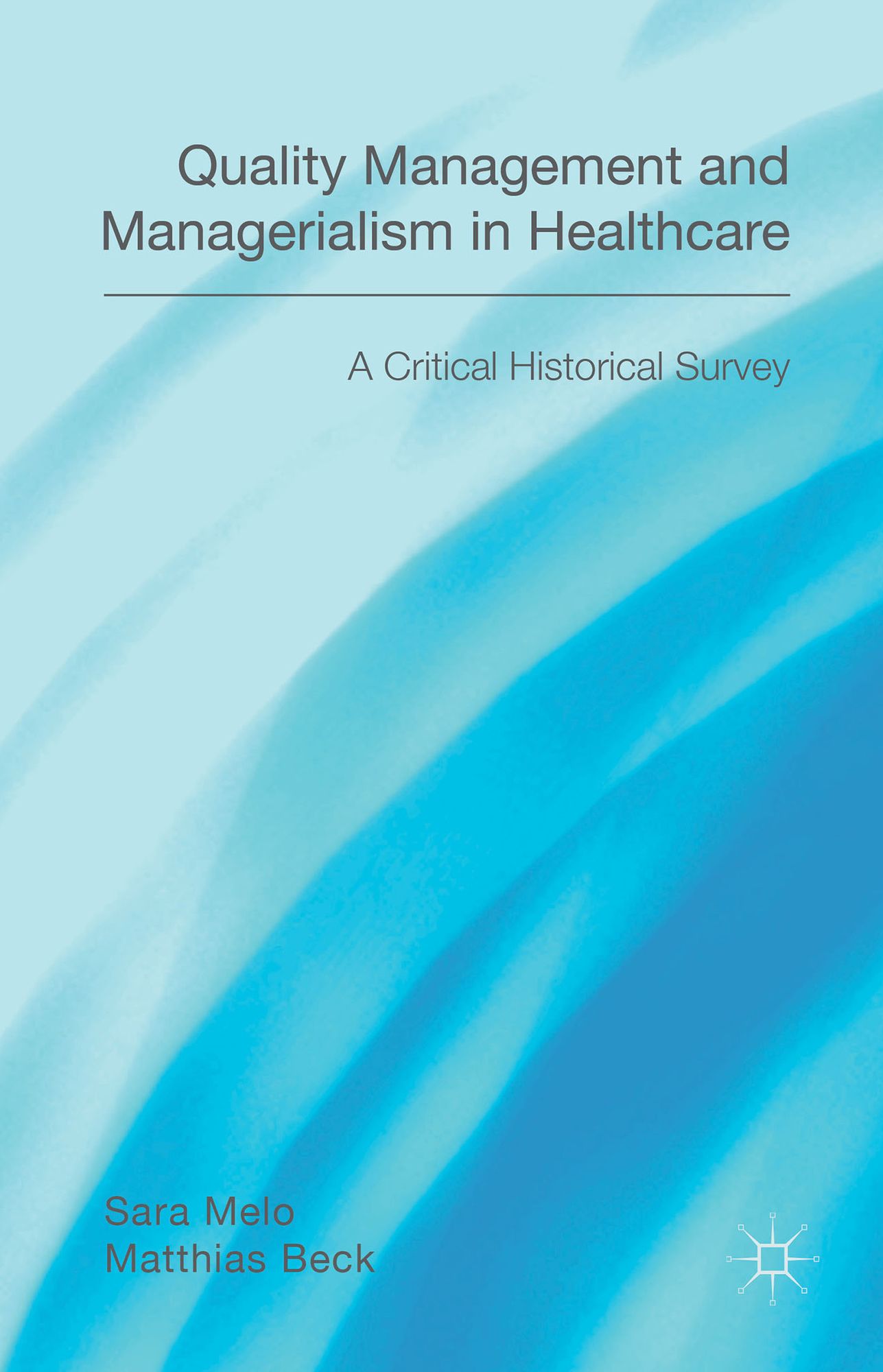 Quality Management and Managerialism in Healthcare: A Critical Historical Survey