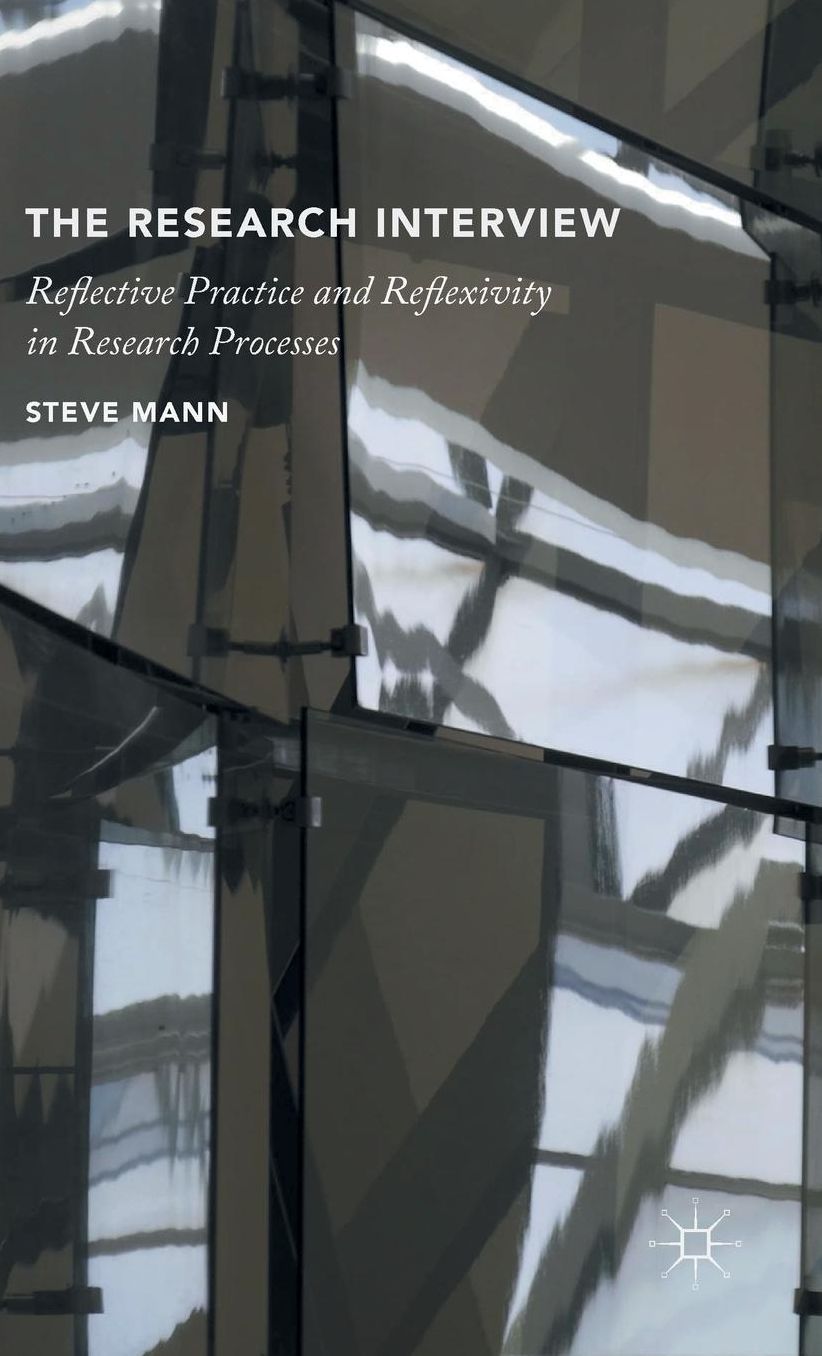 The Research Interview: Reflective Practice and Reflexivity in Research Processes