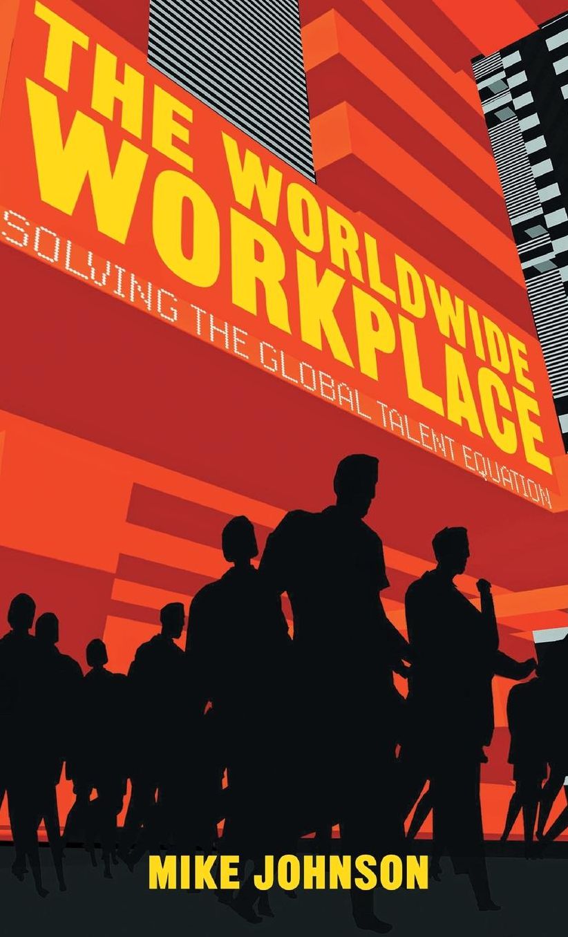The Worldwide Workplace: Solving the Global Talent Equation