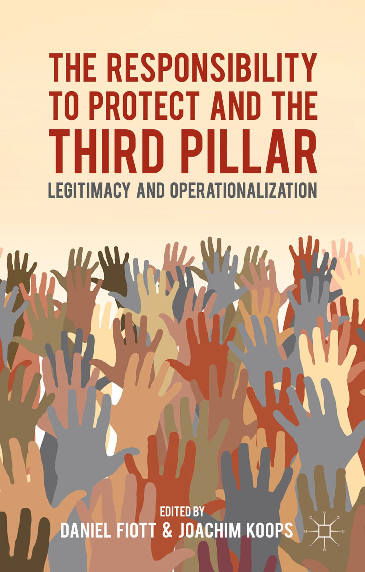 The Responsibility to Protect and the Third Pillar: Legitimacy and Operationalization