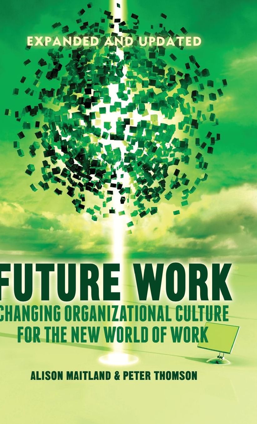 Future Work (Expanded and Updated): Changing organizational culture for the new world of work