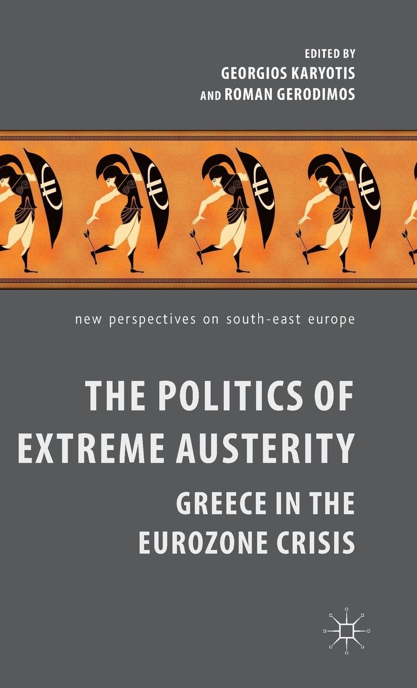 The Politics of Extreme Austerity: Greece in the Eurozone Crisis