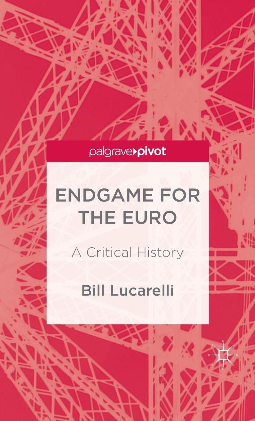 The Endgame for the Euro: A Critical History