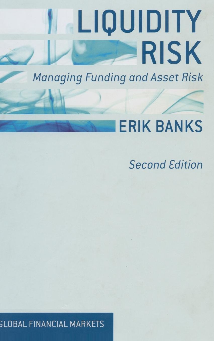 Liquidity Risk: Managing Funding and Asset Risk
