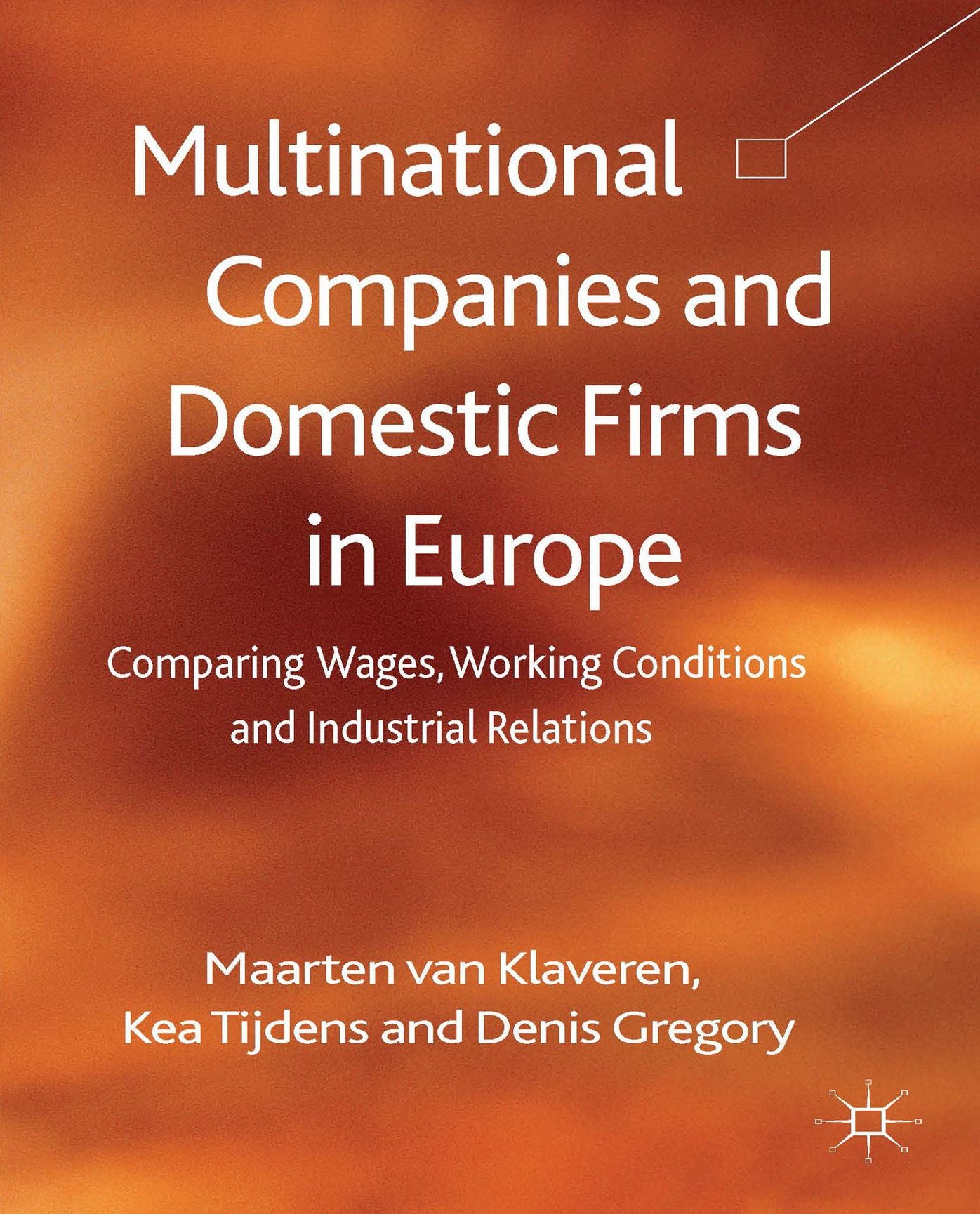 Multinational Companies and Domestic Firms in Europe: Comparing Wages, Working Conditions and Industrial Relations