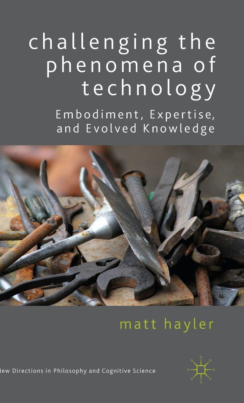 Challenging the Phenomena of Technology: Embodiment, Expertise, and Evolved Knowledge