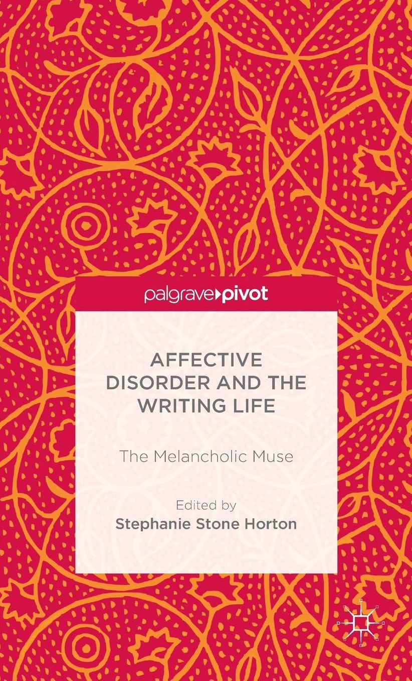 Affective Disorder and the Writing Life: The Melancholic Muse