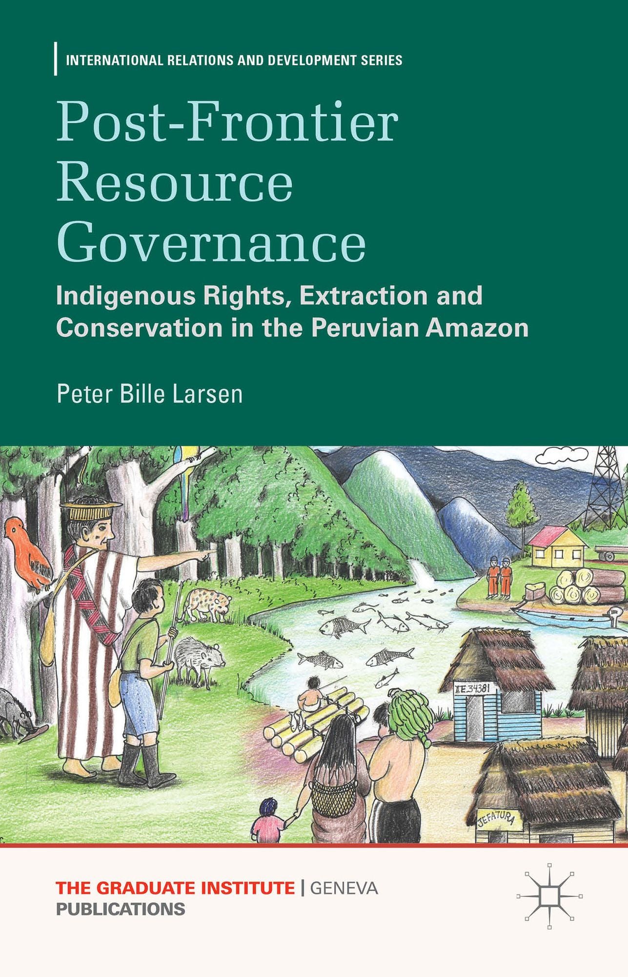 Post-Frontier Resource Governance: Indigenous Rights, Extraction and Conservation in the Peruvian Amazon