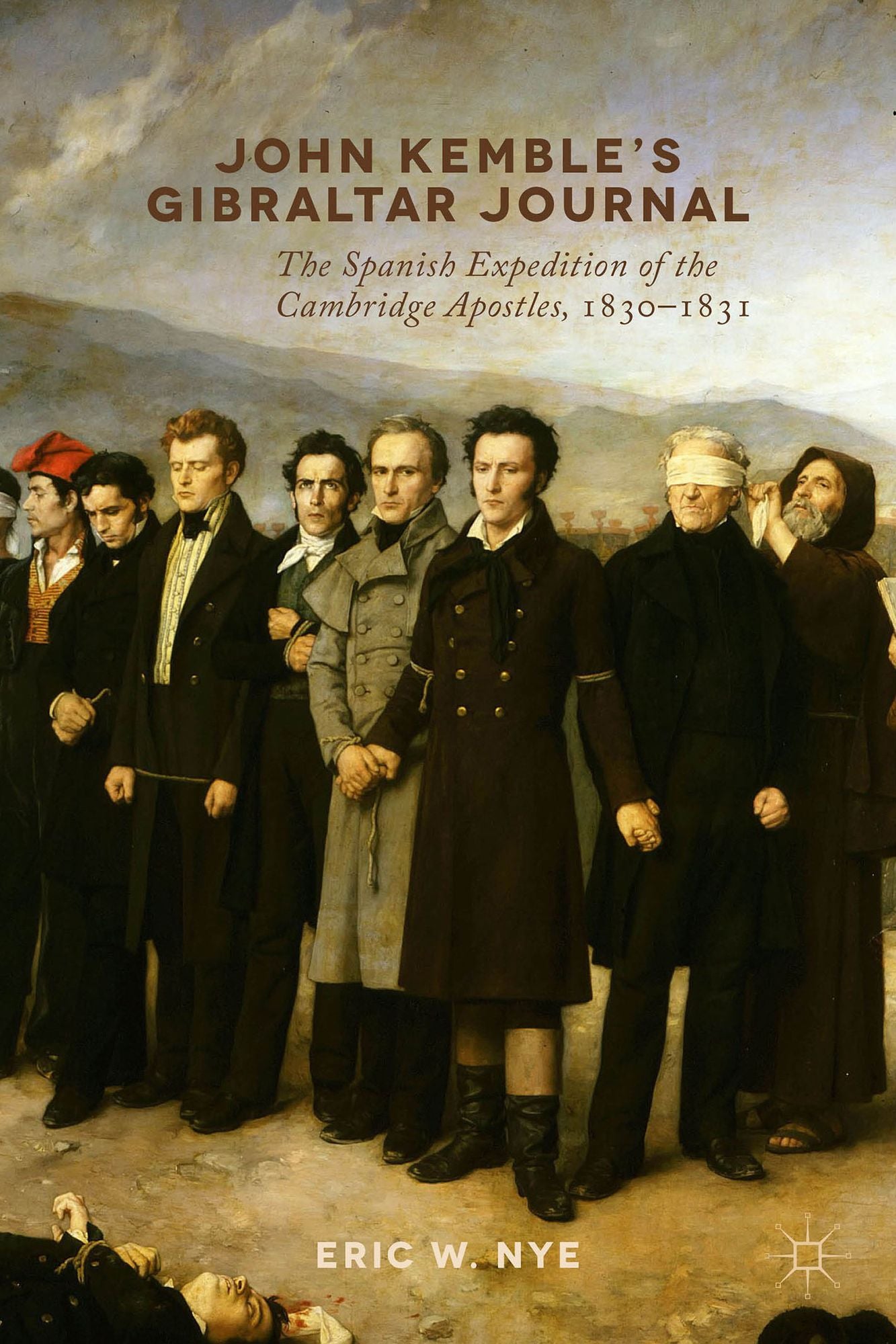 John Kemble's Gibraltar Journal: The Spanish Expedition of the Cambridge Apostles, 1830-1831